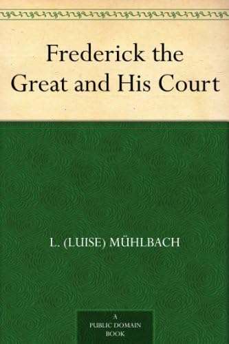 Frederick the Great and His Court von Anson Street Press