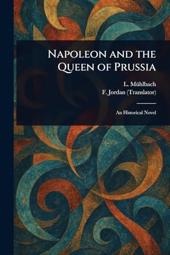 Napoleon and the Queen of Prussia von Anson Street Press