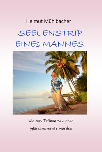 Seelenstrip eines Mannes: Wie aus Tränen tausende Glücksmomente wurden