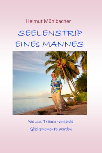 Seelenstrip eines Mannes: Wie aus Tränen tausende Glücksmomente wurden