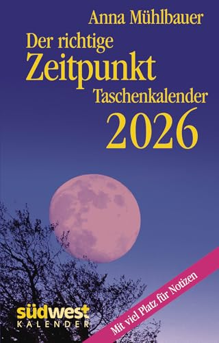 Der richtige Zeitpunkt 2026 - Taschenkalender im praktischen Format 10,0 x 15,5 cm Der richtige Zeitpunkt 2026 - Taschenkalender im praktischen Format 10,0 x 15,5 cm von Südwest Verlag