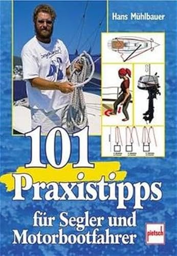 101 Praxistipps für Segler und Motorbootfahrer von pietsch