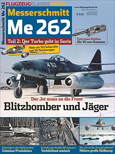 Der „Wunder-Jet“ wird serienreif: Blitzbomber und Jäger: Flugzeug Classic Extra 14