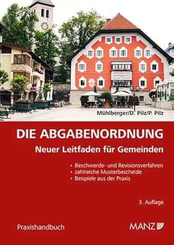 Die Abgabenordnung Neuer Leitfaden für Gemeinden (Praxishandbuch) von MANZ Verlag Wien