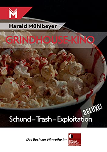 Grindhouse-Kino: Schund - Trash - Exploitation deluxe! von Mühlbeyer Filmbuchverlag