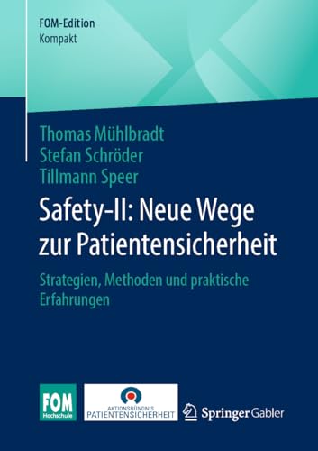 Safety-II: Neue Wege zur Patientensicherheit: Strategien, Methoden und praktische Erfahrungen (FOM-Edition)
