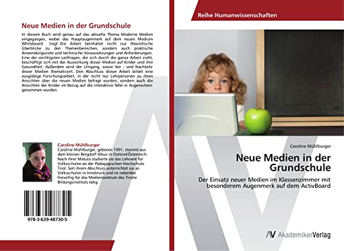 Neue Medien in der Grundschule: Der Einsatz neuer Medien im Klassenzimmer mit besonderem Augenmerk auf dem ActivBoard von VDM Verlag