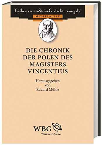 Die Chronik der Polen des Magisters Vincentius (48) (Freiherr-vom-Stein-Gedächtnisausgabe, Reihe A: Ausgewählte Quellen zur Geschichte des Mittelalters)