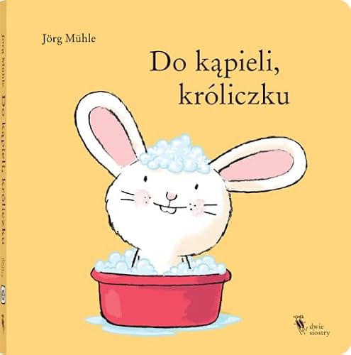 Do kąpieli, króliczku Do kąpieli, króliczku