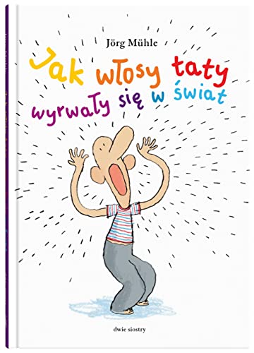 Jak włosy taty wyrwały się w świat Jak włosy taty wyrwały się w świat