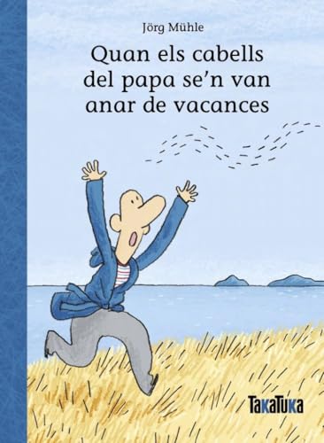 Quan els cabells del papa se’n van anar de vacances (Primeros lectores) von TAKATUKA