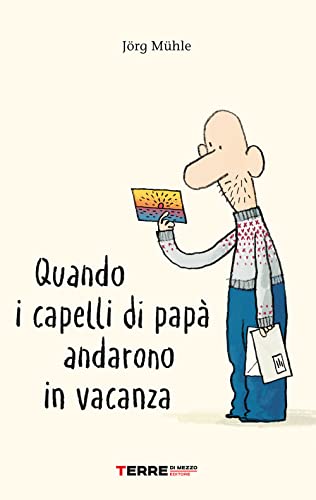 Quando i capelli di papà andarono in vacanza. Ediz. a colori (Acchiappastorie)