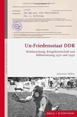 Un-Friedensstaat DDR: Mobilmachung, Kriegsbereitschaft und Militarisierung zwischen 1970 und 1990 (Krieg in der Geschichte) von Brill | Schöningh