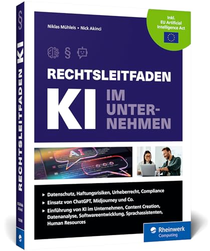Rechtsleitfaden KI im Unternehmen: Mehr Rechtssicherheit im Zeitalter der Künstlichen Intelligenz. Mit Beispielen u. Fallstudien. Aktuell zu ChatGPT, Midjourney und Co. Rechtsleitfaden KI im Unternehmen: Mehr Rechtssicherheit im Zeitalter der Künstlichen Intelligenz. Mit Beispielen u. Fallstudien. Aktuell zu ChatGPT, Midjourney und Co.