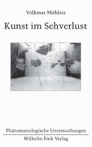 Kunst im Sehverlust (Phänomenologische Untersuchungen) von Fink Wilhelm GmbH + Co.KG
