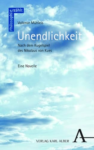 Unendlichkeit: Nach dem Kugelspiel des Nikolaus von Kues (Philosophie erzählt) von Nomos