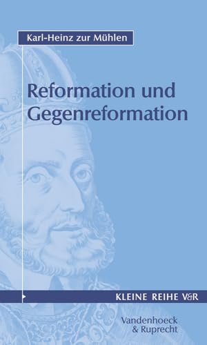 Reformation und Gegenreformation: Reformation und Gegenreformation 1.: Tl I (Abhandl.d.akad.der Wissensch. Phil.-hist.klasse 3.folge, 4014, Band 4014) von Vandenhoeck and Ruprecht