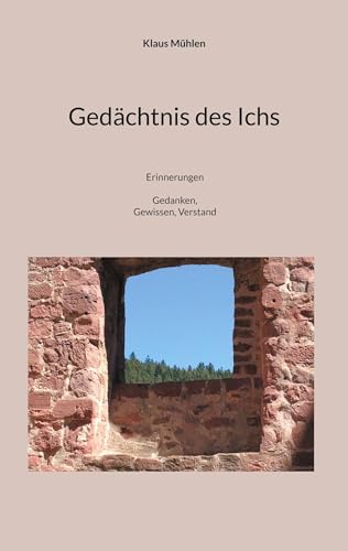 Gedächtnis des Ichs: Erinnerungen in Gedanken, Gewissen, Verstand von BoD – Books on Demand