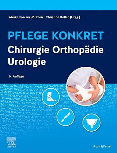 Pflege konkret Chirurgie Orthopädie Urologie von Urban & Fischer Verlag/Elsevier GmbH