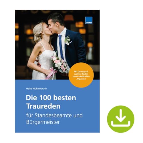 Die 100 besten Traureden: Vorgefertigte Traureden für Standesbeamte und Bürgermeister
