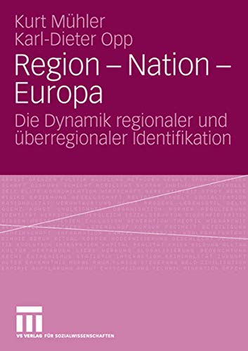 Region - Nation - Europa: Die Dynamik regionaler und überregionaler Identifikation Region - Nation - Europa: Die Dynamik regionaler und überregionaler Identifikation von VS Verlag für Sozialwissenschaften