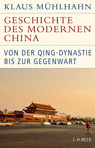 Geschichte des modernen China: Von der Qing-Dynastie bis zur Gegenwart (Historische Bibliothek der Gerda Henkel Stiftung) von Beck C. H.