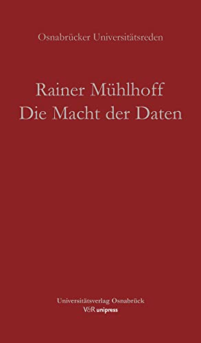 Die Macht der Daten: Warum künstliche Intelligenz eine Frage der Ethik ist (Osnabrücker Universitätsreden) von V&R unipress