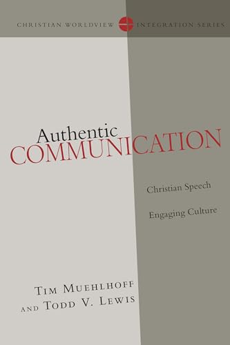 Authentic Communication: Christian Speech Engaging Culture (Christian Worldview Integration Series) von IVP Academic
