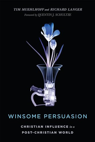 Winsome Persuasion: Christian Influence in a Post-Christian World von IVP Academic