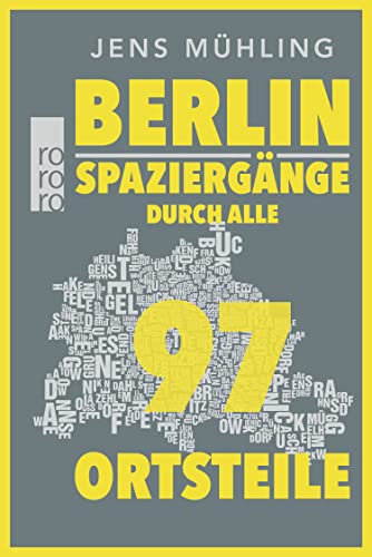 Berlin: Spaziergänge durch alle 97 Ortsteile | 5., aktualisierte und erweiterte Auflage (2023) mit dem neuen Ortsteil Schlachtensee von Rowohlt