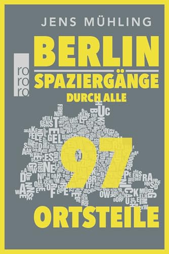 Berlin: Spaziergänge durch alle 97 Ortsteile | 5., aktualisierte und erweiterte Auflage (2023) mit dem neuen Ortsteil Schlachtensee von Rowohlt Taschenbuch