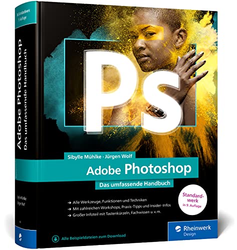 Adobe Photoshop: Das umfassende Standardwerk zur Bildbearbeitung. Über 1.000 Seiten geballtes Wissen zu Ihrer Adobe-Software (neue Auflage 2022) von Rheinwerk Design