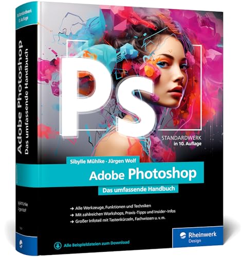Adobe Photoshop: Das umfassende Standardwerk zur Bildbearbeitung. Über 1.000 Seiten geballtes Wissen zu Ihrer Adobe-Software (neue Auflage 2023) von Rheinwerk Verlag GmbH