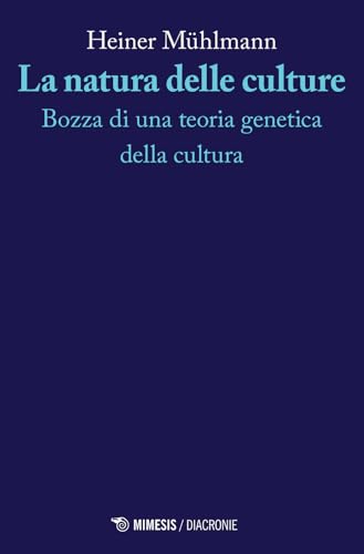 La natura delle culture. Bozza di una teoria genetica della cultura (Diacronie) von Mimesis