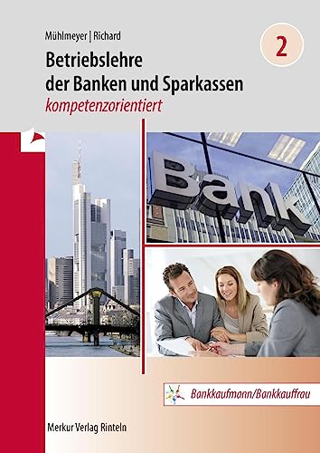 Betriebslehre der Banken und Sparkassen -: kompetenzorientiert - Band 2 von Merkur Verlag