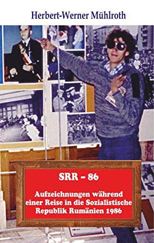 SRR - 86: Aufzeichnungen während einer Reise in die Sozialistische Republik Rumänien 1986