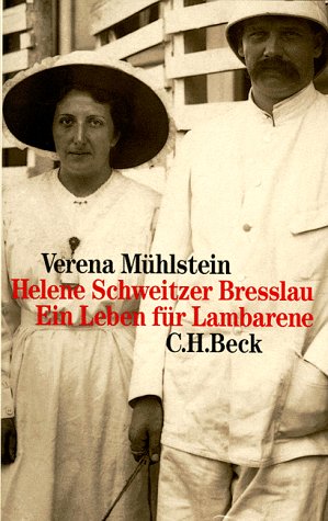 Helene Schweitzer Bresslau. Ein Leben für Lambarene.