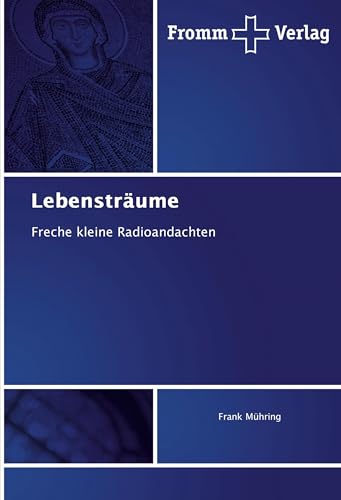 Lebensträume: Freche kleine Radioandachten von Fromm Verlag