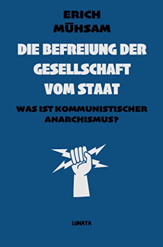 Die Befreiung der Gesellschaft vom Staat: Was ist kommunistischer Anarchismus?