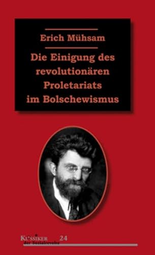 Die Einigung des revolutionären Proletariats im Bolschewismus Die Einigung des revolutionären Proletariats im Bolschewismus
