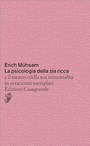 La psicologia della zia ricca e il mistero della sua immortalità in 25 racconti esemplari (Tascabili) von Edizioni Casagrande SA