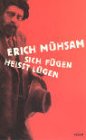 Sich fügen heißt lügen: Ein Lesebuch; Leben und Werk in Texten und Bildern Sich fügen heißt lügen: Ein Lesebuch; Leben und Werk in Texten und Bildern