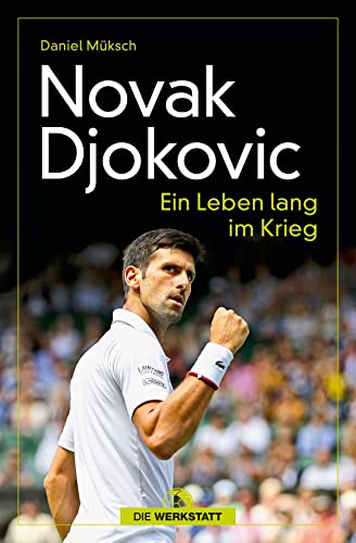 Novak Djokovic: Ein Leben lang im Krieg von Die Werkstatt GmbH