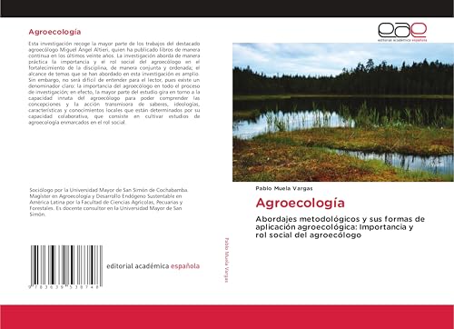 Agroecología: Abordajes metodológicos y sus formas de aplicación agroecológica: Importancia y rol social del agroecólogo von Editorial Académica Española