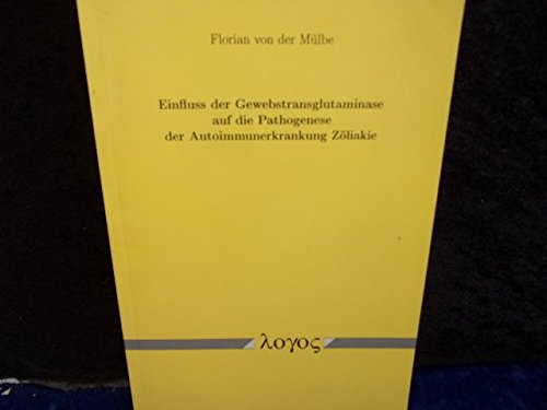 Einfluss der Gewebstransglutaminase auf die Pathogenese der Autoimmunerkrankung Zöliakie