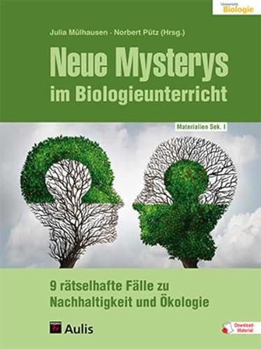 Neue Mysterys im Biologieunterricht: 9 rätselhafte Fälle zu Nachhaltigkeit und Ökologie von Aulis Verlag