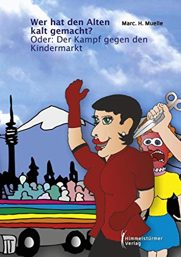 Wer hat den Alten kalt gemacht?: Oder: Der Kampf gegen den Kindermarkt