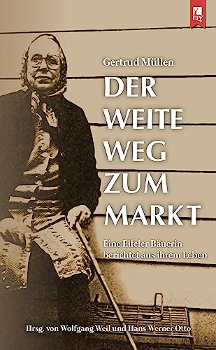 Der weite Weg zum Markt: Eine Eifeler Bäuerin berichtet aus ihrem Leben