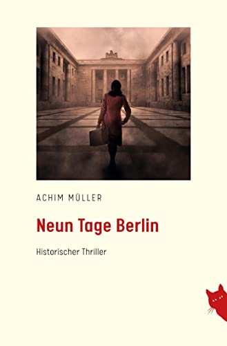 Neun Tage Berlin: Historischer Thriller von Rote Katze Verlag