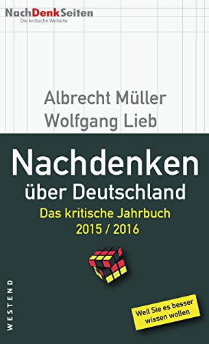 Nachdenken über Deutschland: Das kritische Jahrbuch 2015 / 2016: Das kritische Jahrbuch 2015 / 2016. Weil Sie es besser wissen wollen